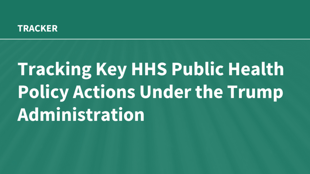 Tracking Key HHS Public Health Policy Actions Under the Trump Administration