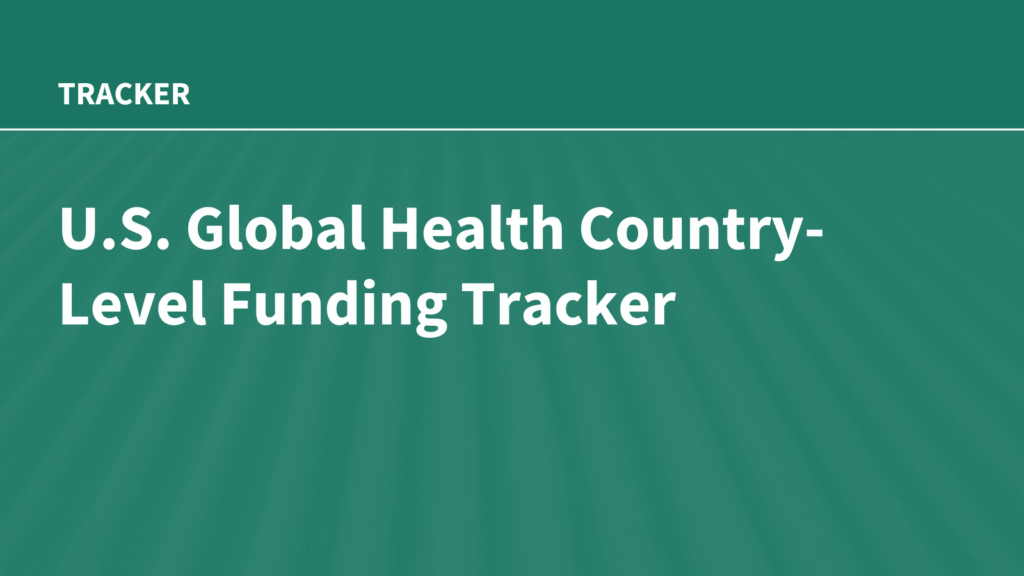 U.S. Global Health Country-Level Funding Tracker
