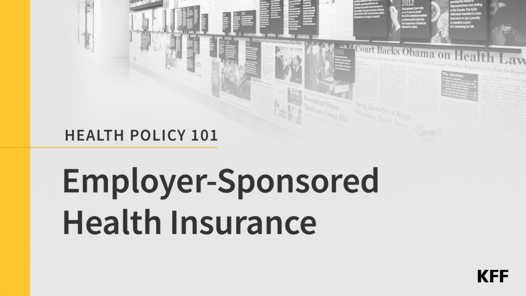 Employer-Sponsored Health Insurance 101 | KFF