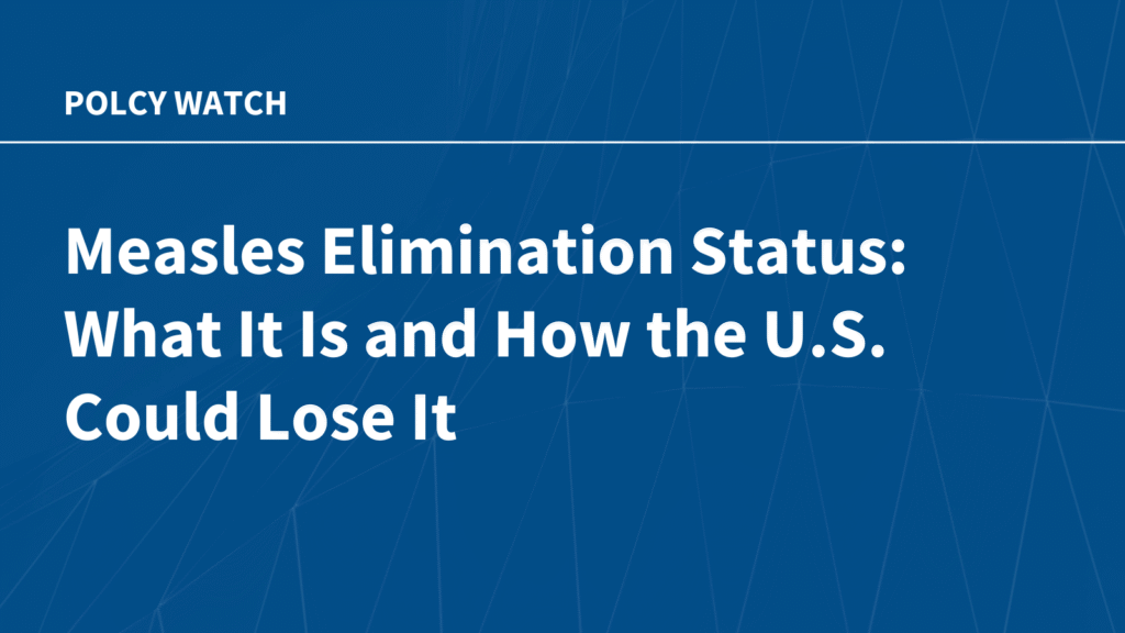 Measles Elimination Status: What It Is and How the U.S. Could Lose It