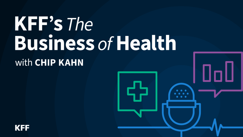 Podcast Trailer: KFF’s The Business of Health 