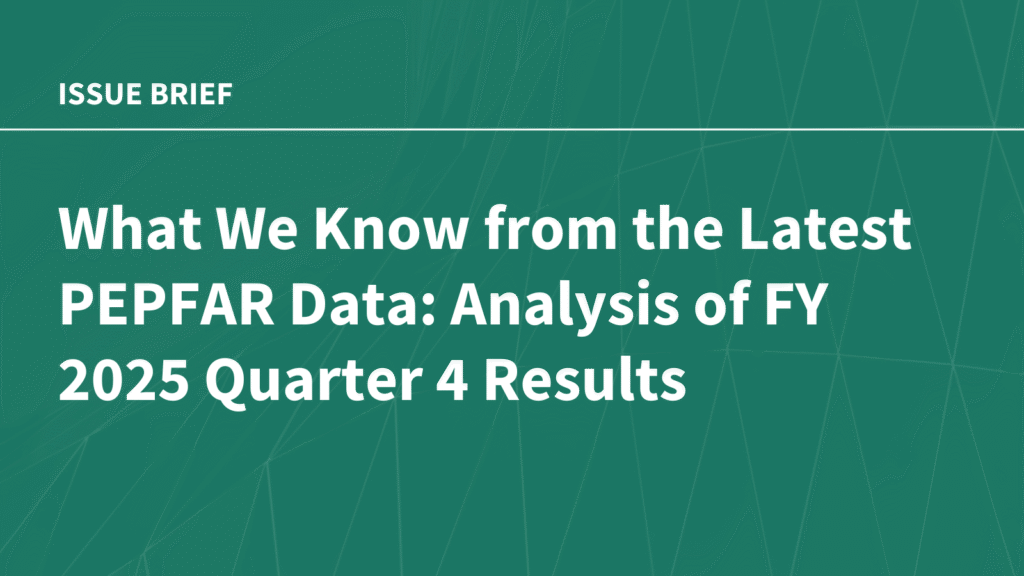 What We Know from the Latest PEPFAR Data: Analysis of FY 2025 Quarter 4 Results